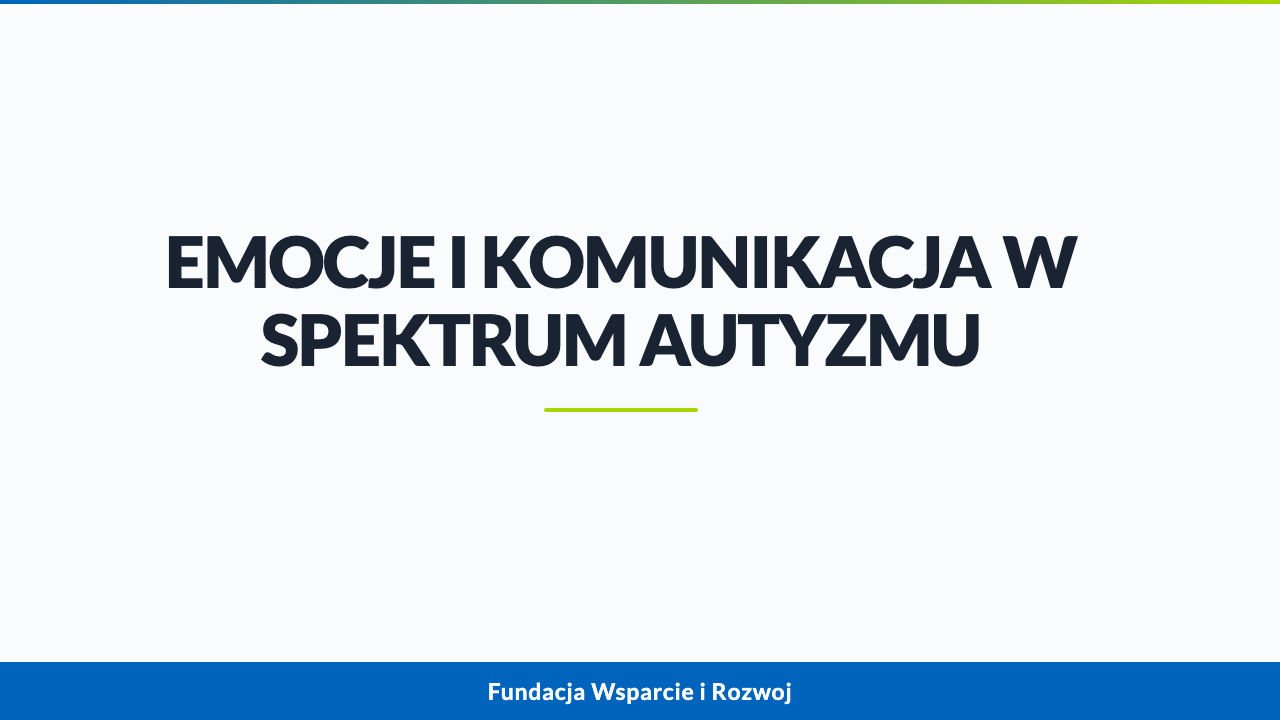 Webinar - Emocje i komunikacja w spektrum autyzmu. Jak mówić, żeby dziecko nas rozumiało